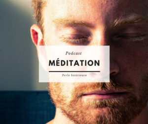 Podcast meditation 30 min perle interieure